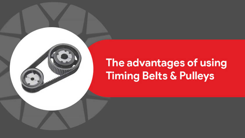 The advantages of using Timing belts and pulleys.