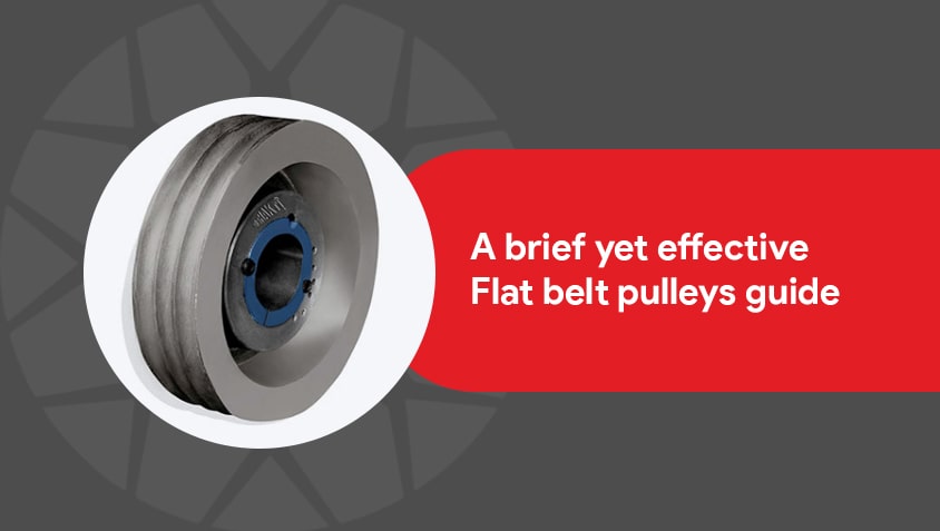 A brief yet effective Flat belt pulleys guide