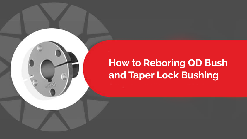 know how to reboring QD bush and Taper lock bush